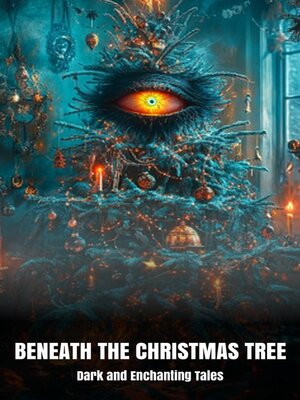 cover image of Beneath the Christmas Tree Dark and Enchanting Tales